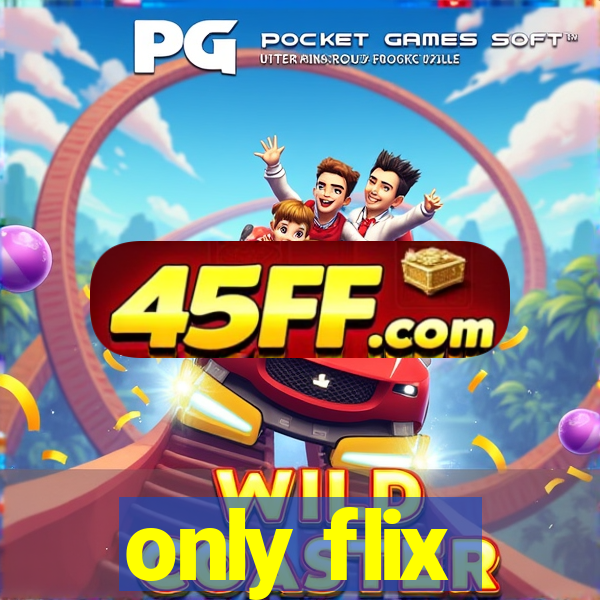 only flix
